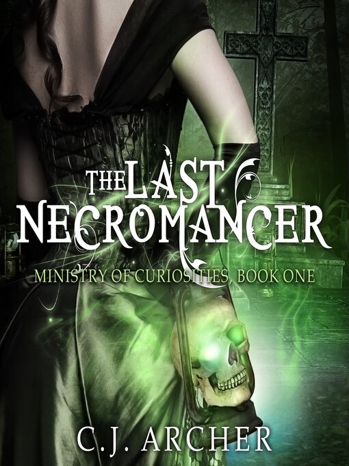 Title details for The Last Necromancer by C.J. Archer - Available